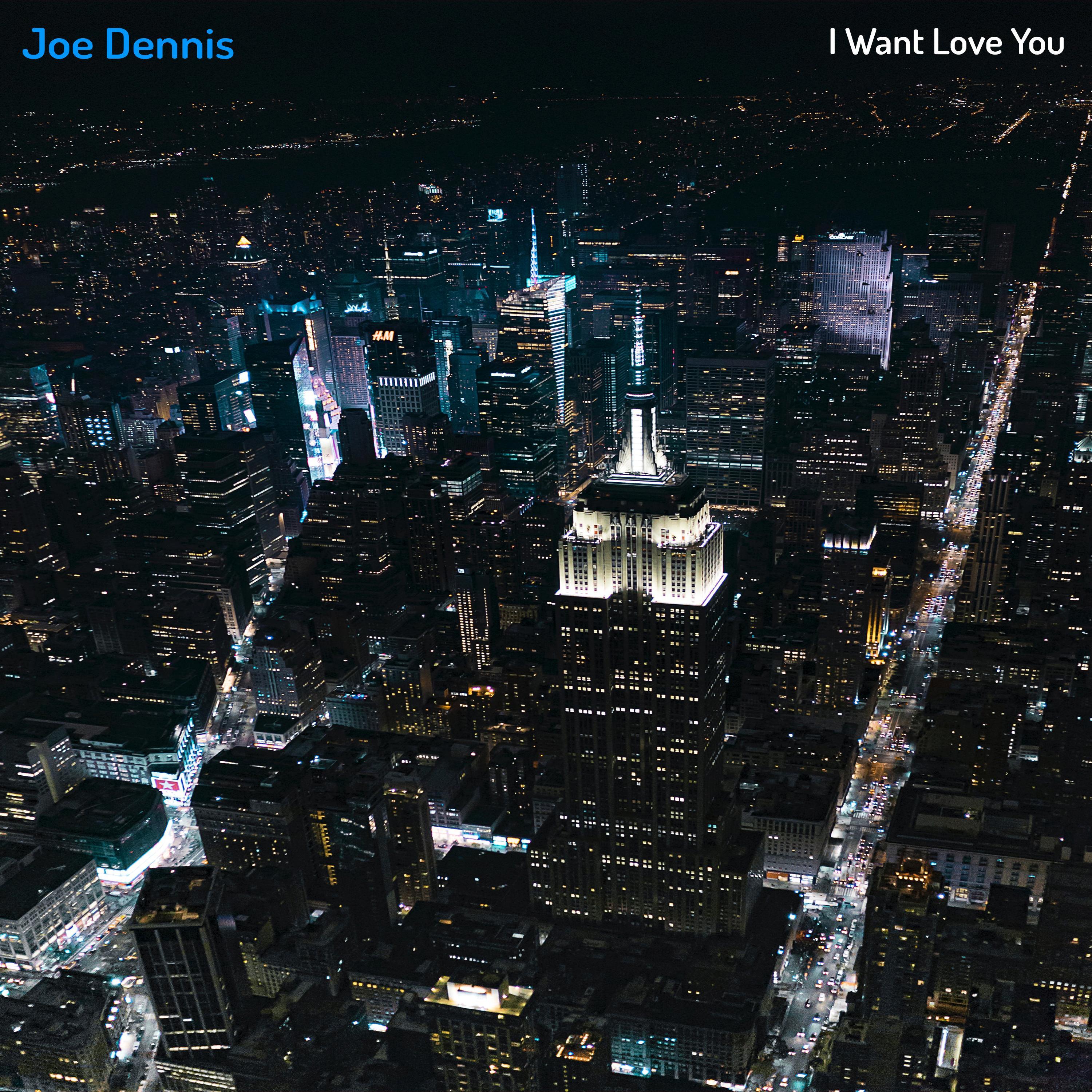 I Want Love You (feat. Joe Dennis)