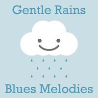 Gentle Rains Blues Melodies