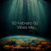 50 Febrero 50 Vibes Mix