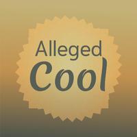 Alleged Cool