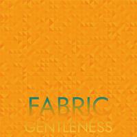 Fabric Gentleness