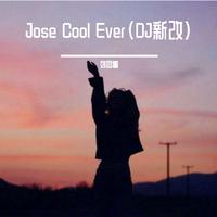 Jose Cool Ever(DJ新改)