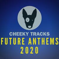 Cheeky Tracks Future Anthems 2020