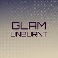 Glam Unburnt