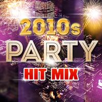 2010s Party Hit Mix