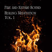 Fire and Nature Sound Healing Meditation Vol. 1 - 1 Hour