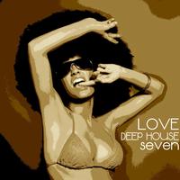 Love Deep House, Seven