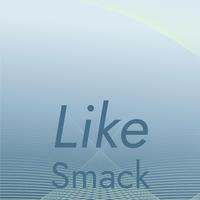 Like Smack