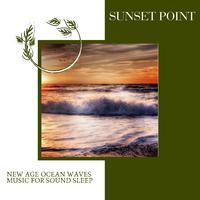 Sunset Point - New Age Ocean Waves Music for Sound Sleep