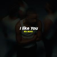 I like you