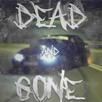 DEAD AND GONE