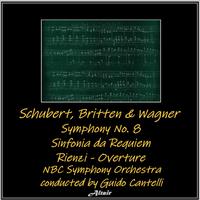 Schubert, Britten & Wagner: Symphony NO. 8 - Sinfonia da Requiem - Rienzi - Overture