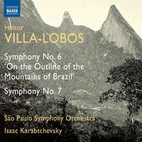 VILLA-LOBOS, H.: Symphonies Nos. 6 and 7 (Sao Paulo Symphony, Karabtchevsky)