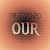 Pretend Our