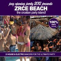 Pag Opening Party 2012 pres. Zrce Beach! - The Croatian Party Island!