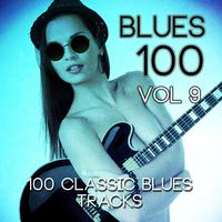 Blues 100 - 100 Classic Blues Tracks, Vol. 9