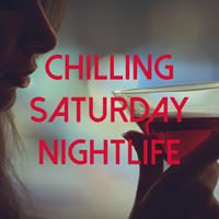 Chilling Saturday Nightlife