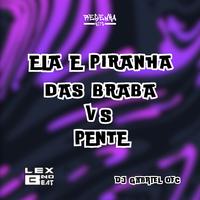 Ela É Piranha das Brabas Vs Pente