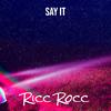 Ricc Rocc - Say It