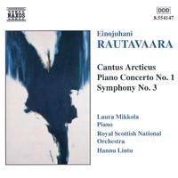 RAUTAVAARA: Cantus Arcticus / Piano Concerto No. 1 / Symphony No. 3