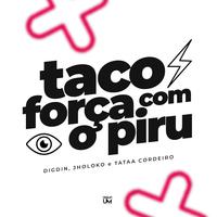 Taco Com Força o Piru