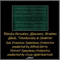 Rimsky-Korsakov, Glazunov, Brahms, Gluck, Tchaikovsky & Chabrier