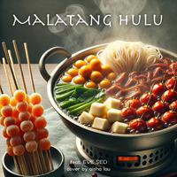 Malatang Hulu (feat. Aisha Lau)