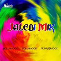 Jalebi Mix (Bollywood - Lollywood - Punjabiwood)