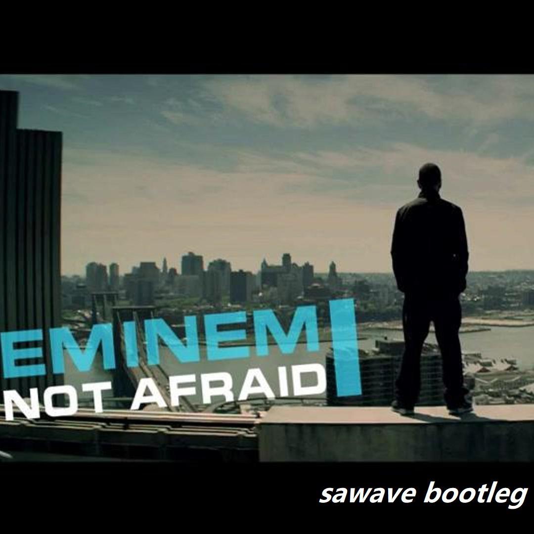 Eminem-Not Afraid（sawave remix）