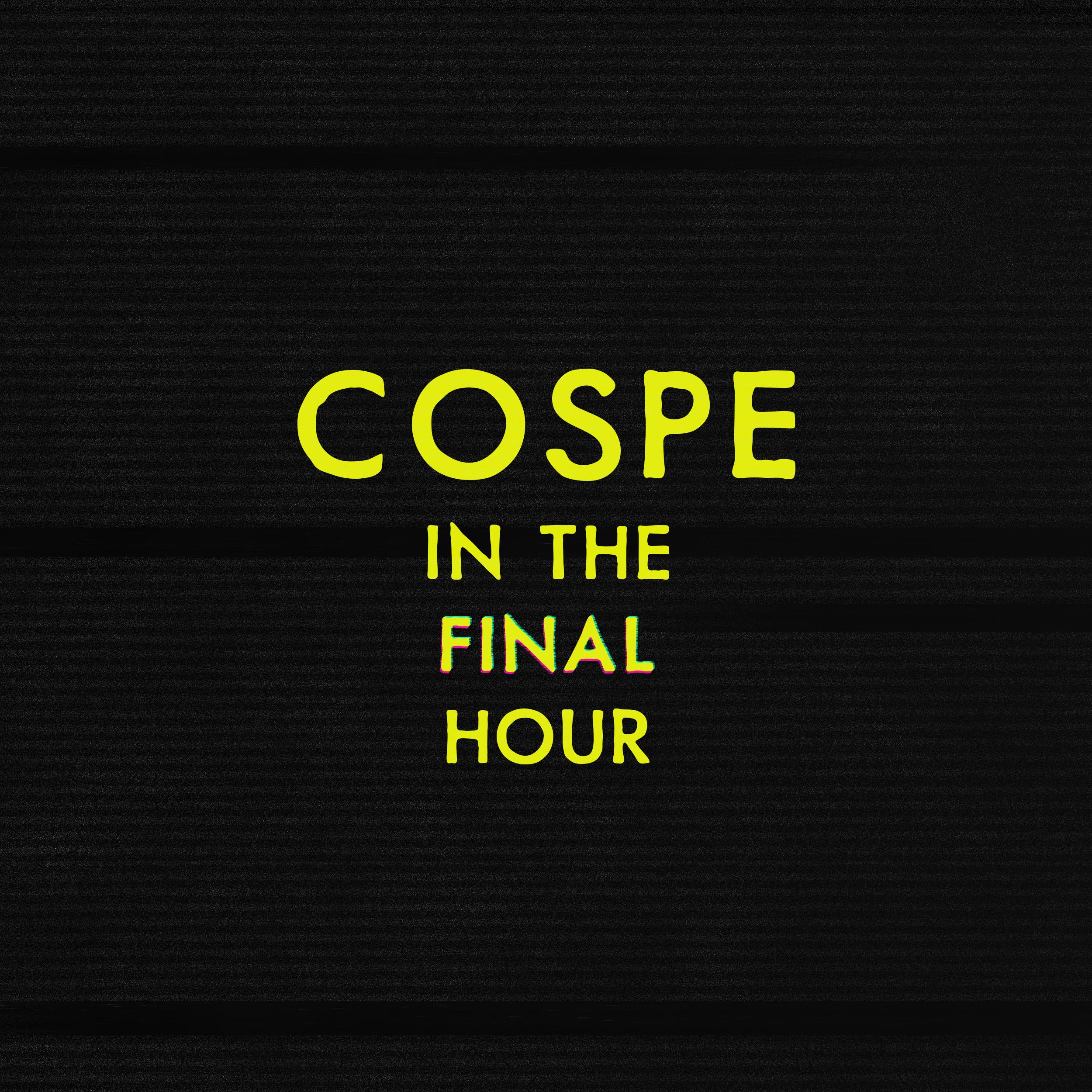 In The Final Hour_Cospe_In The Final Hour | 在线播放_In The Final Hour歌词_In The Final Hour下载 | 网易云音乐