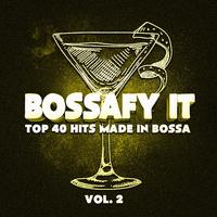 Bossafy It, Vol. 2 - Top 40 Hits Made in Bossa