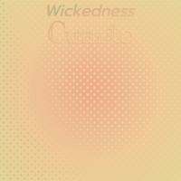 Wickedness Cuarto