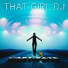 That Girl DJ - Experience Yourself