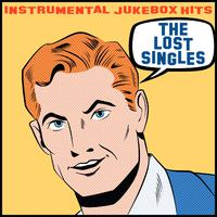 Instrumental Jukebox Hits: The Lost Singles