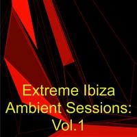 Extreme Ibiza Ambient Sessions: Vol.1