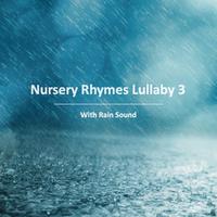 Nursery Rhymes Lullaby With Rain Sound 3