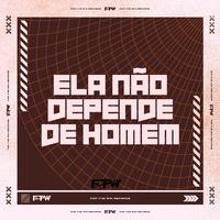 Ela Não Depende de Homem