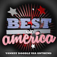 Best of America Yankee Doodle USA Anthems