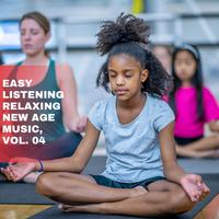 Easy Listening Relaxing New Age Music, Vol. 04