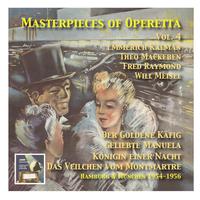 MASTERPIECES OF OPERETTA, Vol. 4 - Theo Mackeben / Will Meisel / Fred Raymond / Emmerich Kálmán (1954-1956)