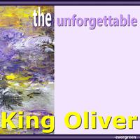 King Oliver: The Unforgettable