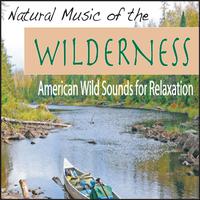 Natural Music of the Wilderness: American Wild Sounds for Relaxation