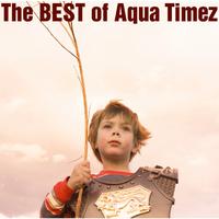 The BEST of Aqua Timez