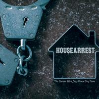 Housearrest: The Corona Files_ Stay Home Stay Save