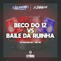 BECO DO 12 VS BAILE DA RUINHA