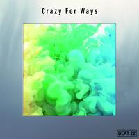 Crazy For Ways Beat 22