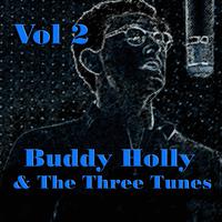 Buddy Holly & The Three Tunes Vol 2