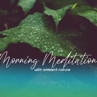 Morning Meditation with Ambient Nature