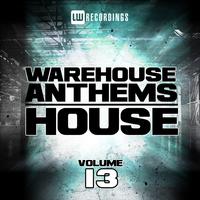 Warehouse Anthems: House, Vol. 13