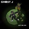 Ghost J - Let Me Go